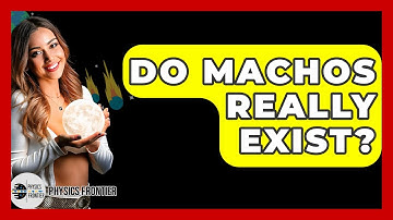 Do MACHOs Really Exist? - Physics Frontier