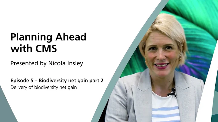 Delivery of biodiversity net gain (BNG part 2) – Ep 5 Planning Ahead with CMS