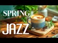 Spring jazz cafe  happy morning coffee jazz music and smooth bossa nova piano for the working mood