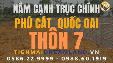 299m2 trục chính thôn 7, PHÚ CÁT, QUỐC OAI sát tổ hợp Y-Tế | ĐẤT NỀN QUỐC OAI | TIẾN MAI DREALAND