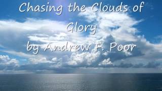 Chasing the Clouds of Glory by Andrew F. Poor