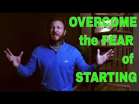 OVERCOME FEAR OF STARTING