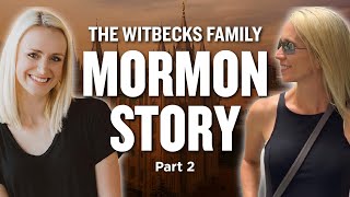 A Conscientious Family’s Journey Through Mormonism Pt. 2 - The Witbecks | Ep. 1237