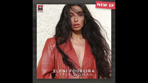Eleni Foureira / Ελενη Φουρειρα - Gypsy Woman New EP Album 17/5/2019