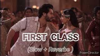 First Class (Slow   Reverbe) Arjit Singh | Varun Dhawan | Alia Bhatt Lofi Song