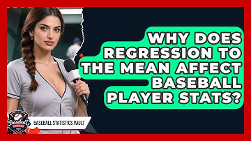 Why Does Regression To The Mean Affect Baseball Player Stats? - Baseball Statistics Vault
