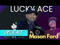 Ep 8: Mason Ford's First Tour Series Disc with Mint ft. Mason Ford | Lucky Ace Podcast