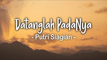 Datanglah PadaNya Lirik - Putri Siagian Lagu Rohani Terbaru 2023