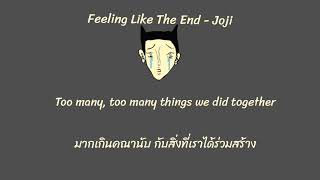 Feeling Like The End-Joji 《ThaiSub》