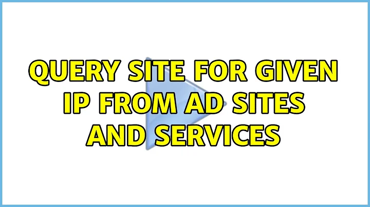 Query site for given ip from AD sites and services