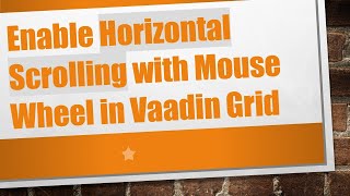 Enable Horizontal Scrolling with Mouse Wheel in Vaadin Grid