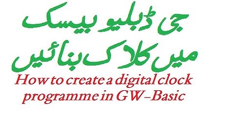 How to create a digital clock programme in GW-Basic | Lunar Computer College