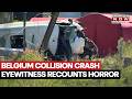 Scores Killed in Belgium: Eyewitness Recalls Horror | Train Slams Into Bus | Nation Mourns Loss
