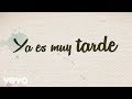 Yuridia Ya Es Muy Tarde Lyric Video mp3