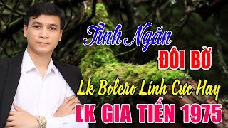 LK TÌNH NGĂN ĐÔI BỜ ,GIAN DỐI -GIA TIẾN 1975 ➤ 234 Bài Nhạc Lính Xưa Toàn Bài Hay Xua Tan Mệt Mỏi