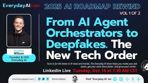 2025 AI Roadmap Rewind: From AI Agent Orchestrators to Deepfakes. The New Tech Order