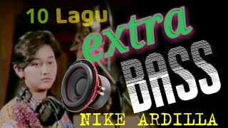 10 Lagu Nike Ardilla Bass Extra Bass full