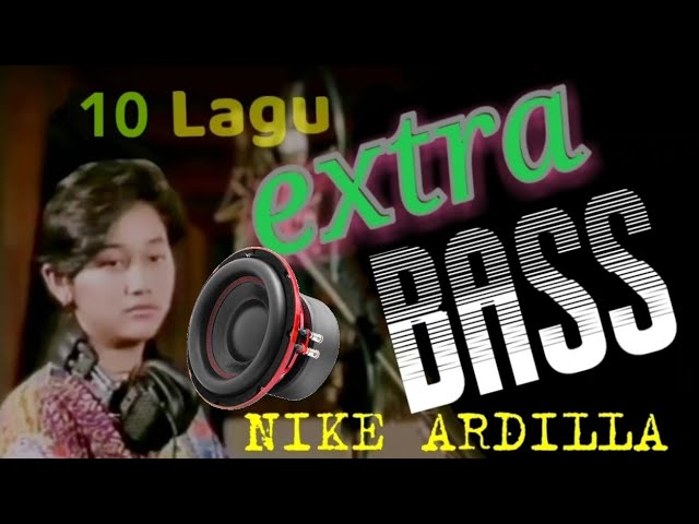 10 Lagu Nike Ardilla Bass Extra Bass full class=