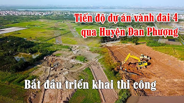 Tiến độ thi công dự án vành đai 4 tại huyện Đan Phượng - Bắt đầu triển khai thi công