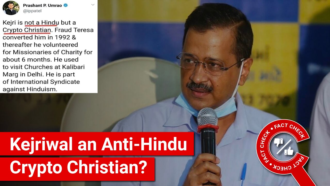 FACT CHECK: Is Arvind Kejriwal an Anti-Hindu Crypto Christian?