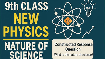 9th Class Physics New book 2025|Unit 9 Nature of Science | Constructed Response Question