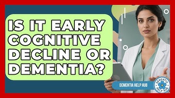 Is It Early Cognitive Decline Or Dementia? - Test