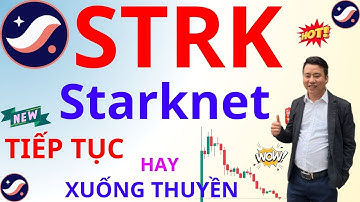 CẬP NHẬT Starknet STRK LAYER 2 HÀNG ĐẦU CÔNG NGHỆ ZK? GIÁ LIÊN TỤC GIẢM, NHIỀU FUD LÀM GÌ HIỆN TẠI?
