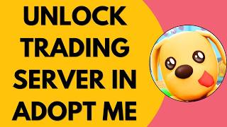 How To Unlock Trading Server In Adopt Me 2026