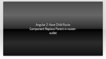 Angular 2: Have Child Route Component Replace Parent in router-outlet