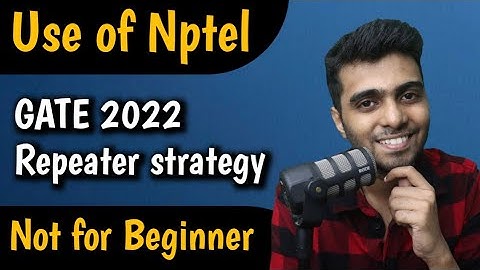 How to use NPTEL videos ( for GATE 2022 )