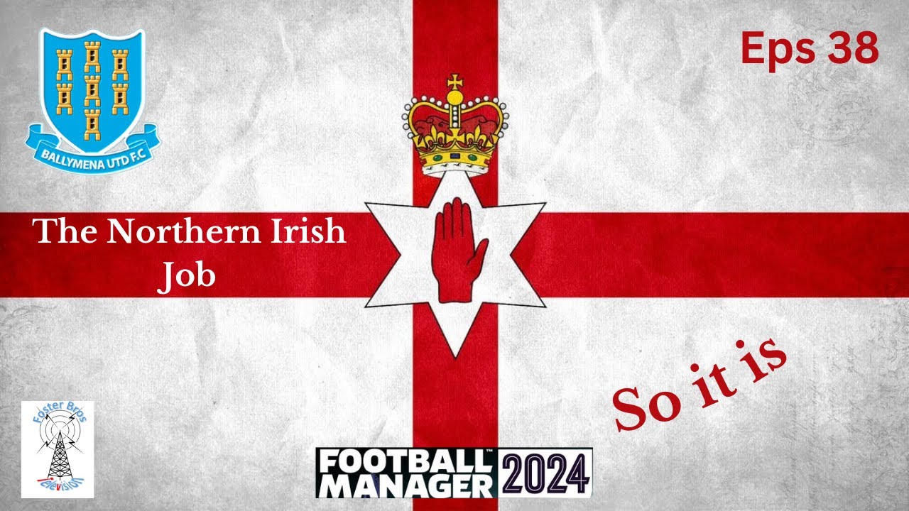 The Northern Irish Job - Football Manager '24 -  Top of the Table Clash -  Eps #38
