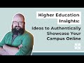 Higher Ed Insights: Ideas to Authentically Showcase Your Campus Online