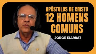 Apóstolos de Cristo - 12 homens comuns - Jorge Elarrat