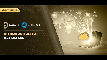Live Webinar: INTRODUCTION TO ALTIUM 365