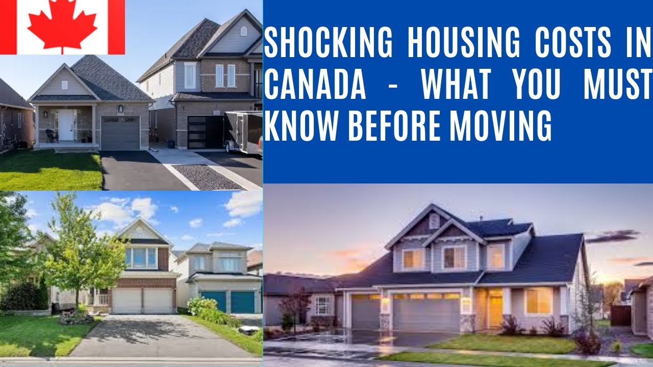 Shocking Housing Costs in Canada. What You Must Know Before Moving