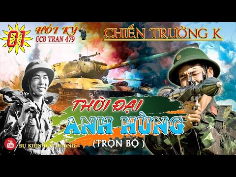 Video (Trọn Bộ) THỜI ĐẠI ANH HÙNG Phần 01 | Hồi Ký Trân 479... - youtube