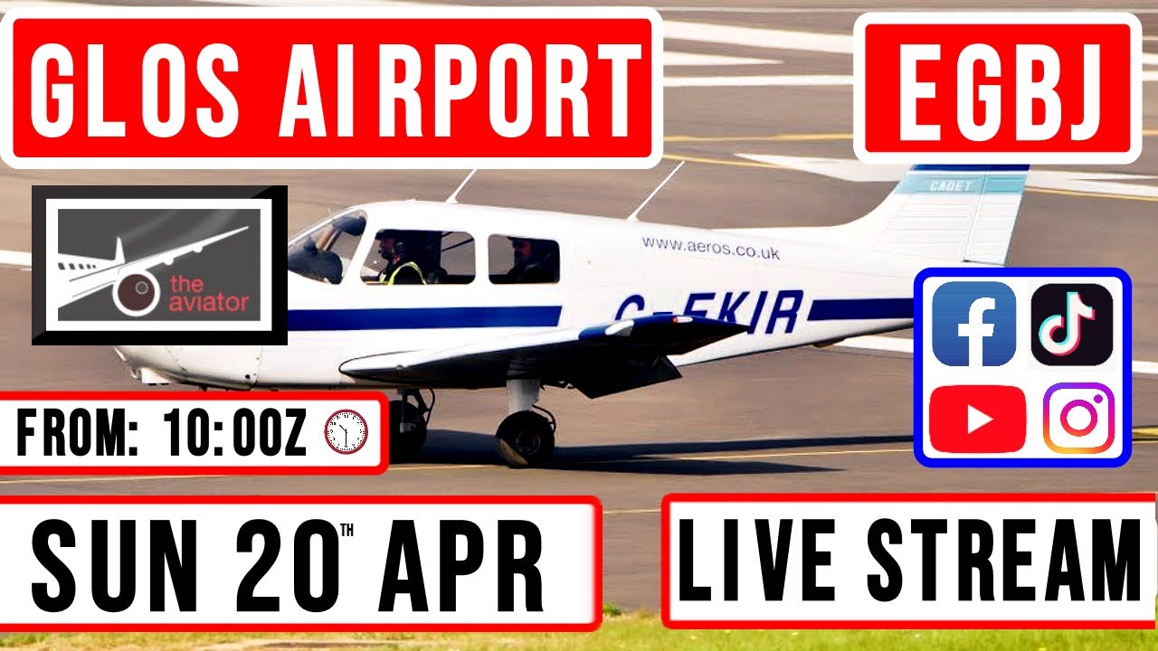 Glos Airport (EGBJ) - Livestream - Sunday 20th April (10:00L) ✈️ ✈️✈️ ✈️