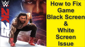 How to Fix WWE 2K25 Game Black Screen Issue - Game White Screen Issue 2025