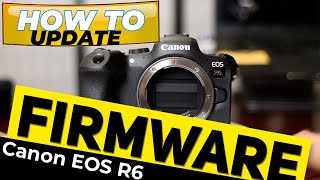Canon EOS R6 - How To Update Firmware | Step-by-Step
