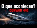 Por que o CONVAIR 440 caiu? | A tragédia esquecida da aviação