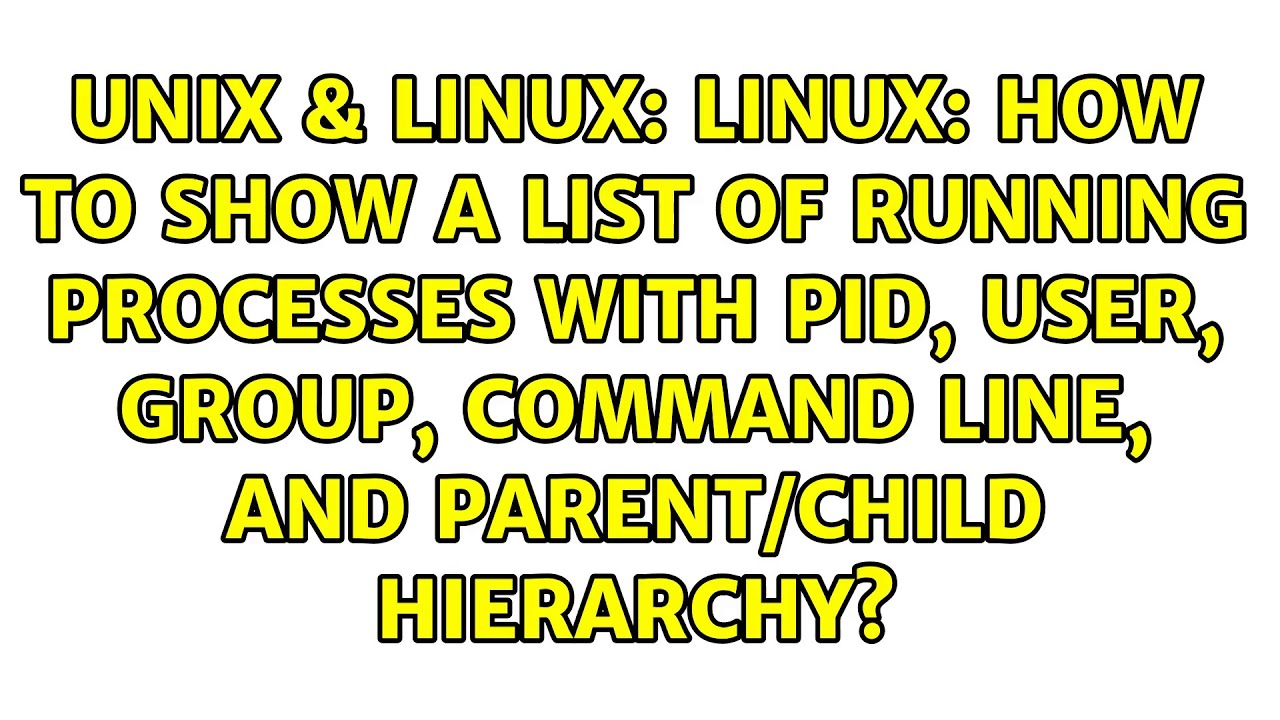 Linux: How to show a list of running processes with PID, user, group, command  line, and... - YouTube