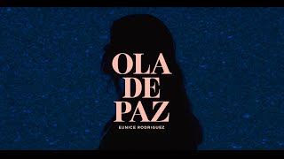 Miniatura del video "Ola De Paz (Video Oficial) | Eunice Rodriguez"