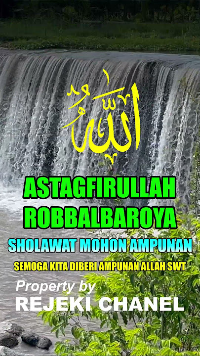 ASTAGFIRULLAH ROBBALBAROYA ,SHOLAWAT MOHON AMPUNAN