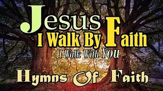 Jesus I Walk By Faith I Walk With You  Hymns of Faith Gospel