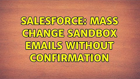 Salesforce: Mass change sandbox emails without confirmation