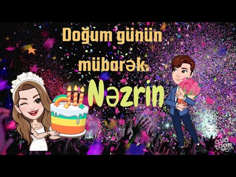 Doğum günün mübarək Nəzrin.