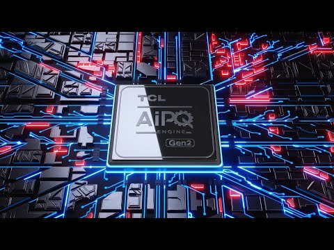 AiPQ Engine Gen. 2 - TCL TV's Newest Processor