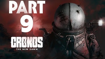 CRONOS THE NEW DAWN Gameplay Walkthrough Part 9 - No Commentary (FULL GAME)