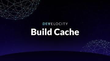 Develocity Build Cache - Overview