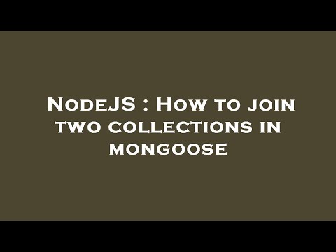 NodeJS : How to join two collections in mongoose